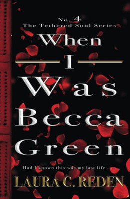 When I Was Becca Green (The Tethered Soul)