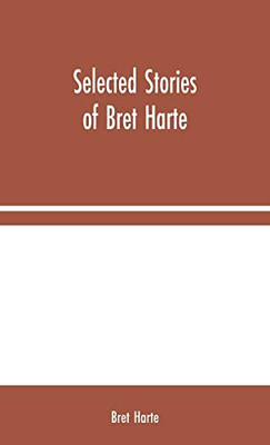 Selected Stories of Bret Harte - Hardcover