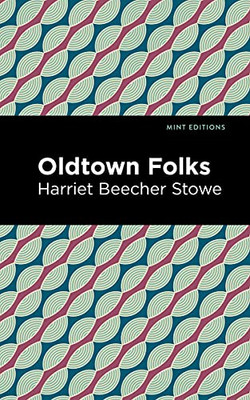 Oldtown Folks (Mint Editions?Women Writers)