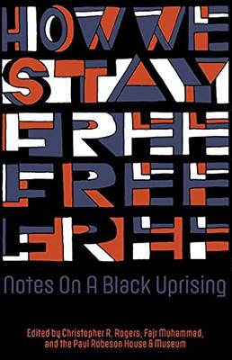 How We Stay Free: Notes on a Black Uprising