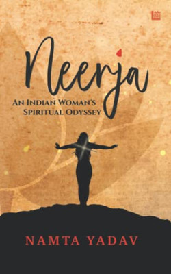 NEERJA: An Indian Womans Spiritual Odyssey