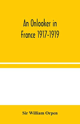 An Onlooker in France 1917-1919 - Paperback