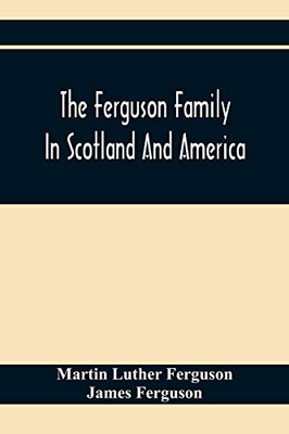 The Ferguson Family In Scotland And America