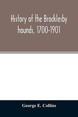 History of the Brocklesby hounds, 1700-1901
