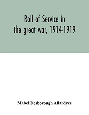 Roll of service in the great war, 1914-1919
