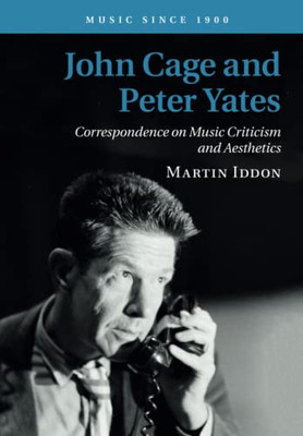 John Cage and Peter Yates (Music since 1900)