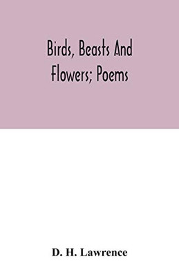 Birds, beasts and flowers; poems - Paperback