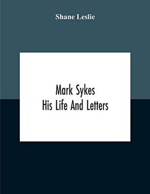 Mark Sykes: His Life And Letters - Paperback