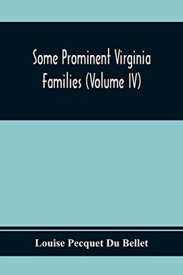 Some Prominent Virginia Families (Volume Iv)