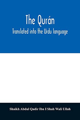 The Qurán. Translated into the Urdu language