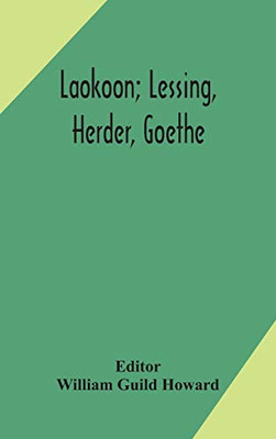 Laokoon; Lessing, Herder, Goethe - Hardcover