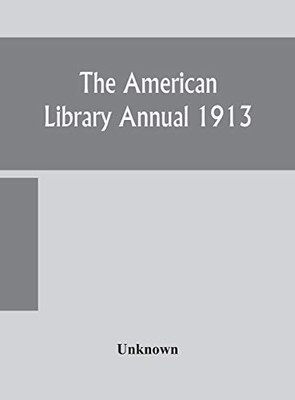 The American library annual 1913 - Hardcover