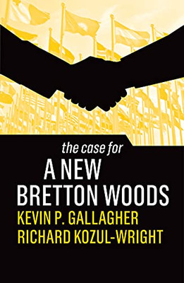 The Case for a New Bretton Woods - Hardcover