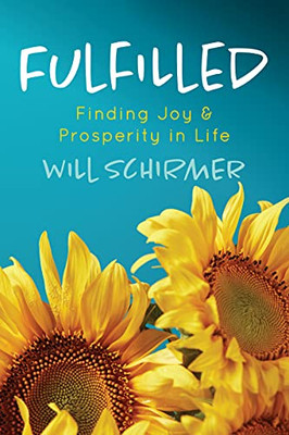 Fulfilled: Finding Joy and Prosperity in Life