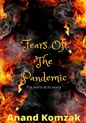 Fears Of The Pandemic: The world at its worst