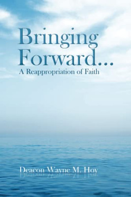 Bringing Forward: A Reappropriation of Faith