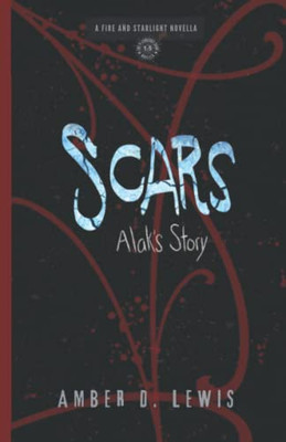 Scars: Alak's Story (Fire and Starlight Saga)