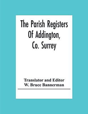 The Parish Registers Of Addington, Co. Surrey