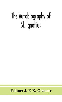 The autobiography of St. Ignatius - Hardcover
