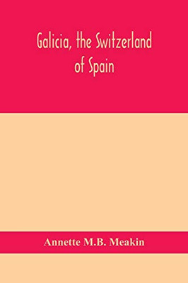Galicia, the Switzerland of Spain - Paperback