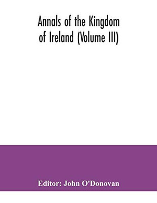Annals of the kingdom of Ireland (Volume III)