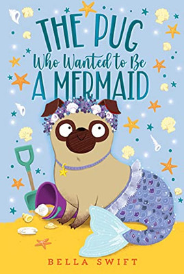 The Pug Who Wanted to Be a Mermaid - Paperback