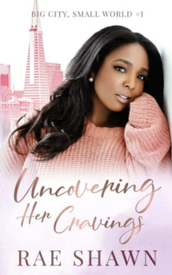 Uncovering Her Cravings (Big City Small World)