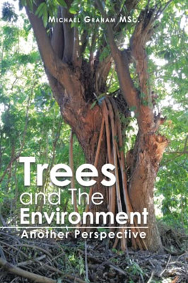 Trees and The Environment: Another Perspective