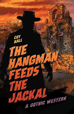 The Hangman Feeds the Jackal: A Gothic Western