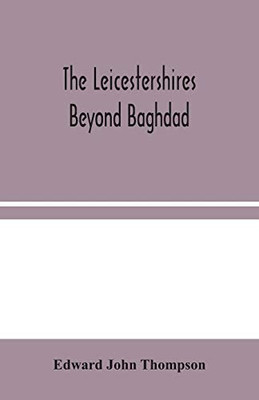 The Leicestershires Beyond Baghdad - Paperback