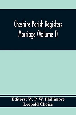 Cheshire Parish Registers. Marriege (Volume I)
