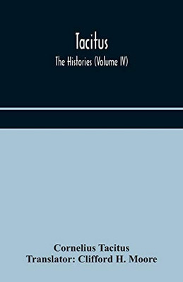 Tacitus; The Histories (Volume IV) - Paperback