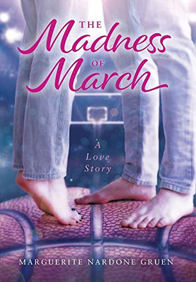 The Madness of March: A Love Story - Hardcover