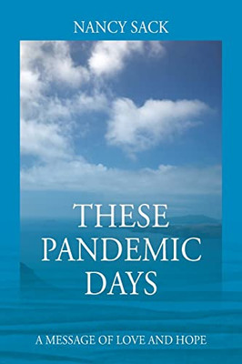 These Pandemic Days: A Message of Love and Hope