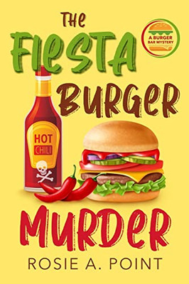 The Fiesta Burger Murder (A Burger Bar Mystery)