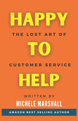 Happy to Help: The Lost Art of Customer Service