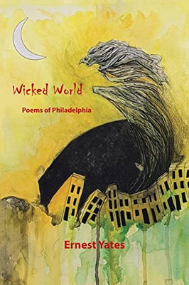 Wicked World: Poems of Philadelphia - Paperback