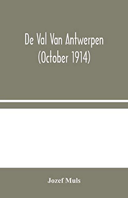 De Val Van Antwerpen (october 1914) - Paperback