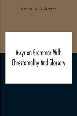 Assyrian Grammar With Chrestomathy And Glossary Assyrian Grammar With Chrestomathy And Glossary