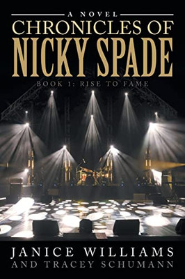 Chronicles of Nicky Spade: Book 1: Rise to Fame