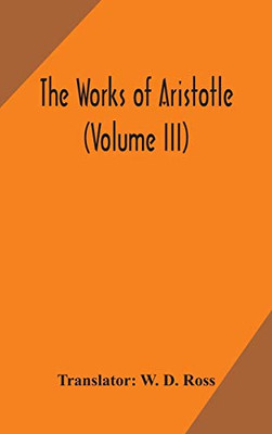 The works of Aristotle (Volume III) - Hardcover