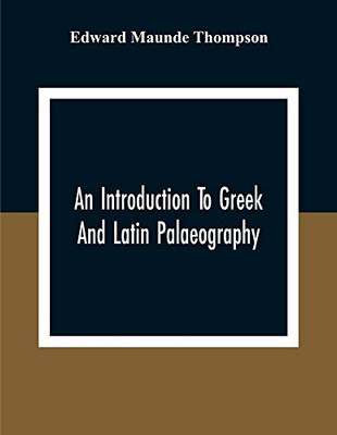 An Introduction To Greek And Latin Palaeography