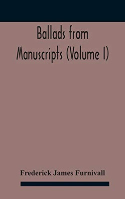 Ballads from manuscripts (Volume I) - Hardcover