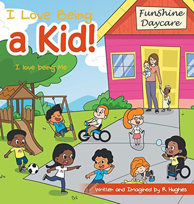 I Love Being a Kid!: I Love Being Me - Hardcover