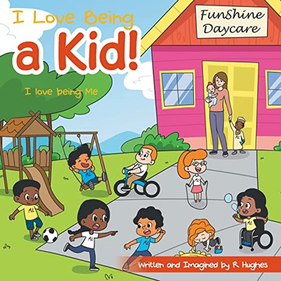 I Love Being a Kid!: I Love Being Me - Paperback