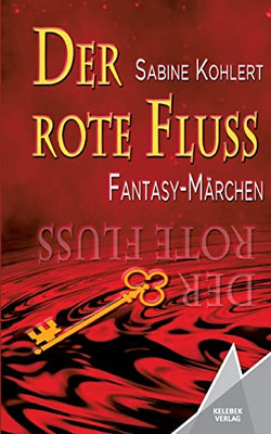 Der rote Fluss: Fantasy-Märchen (German Edition)