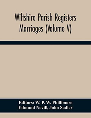 Wiltshire Parish Registers. Marriages (Volume V)