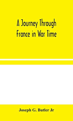 A Journey Through France in War Time - Hardcover