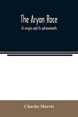 The Aryan race; its origins and its achievements