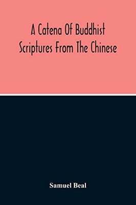 A Catena Of Buddhist Scriptures From The Chinese